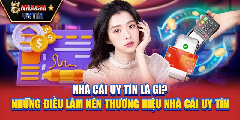 Nhà Cái Uy Tín 34 Nhà Cái Uy Tín là gì? Những điều làm nên thương hiệu nhà cái uy tín