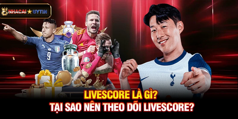 Livescore - Cập Nhật Tỷ Số Bóng Đá Trực Tuyến Nhanh Và Chính Xác 36 Livescore là gì? Tại sao nên theo dõi livescore?